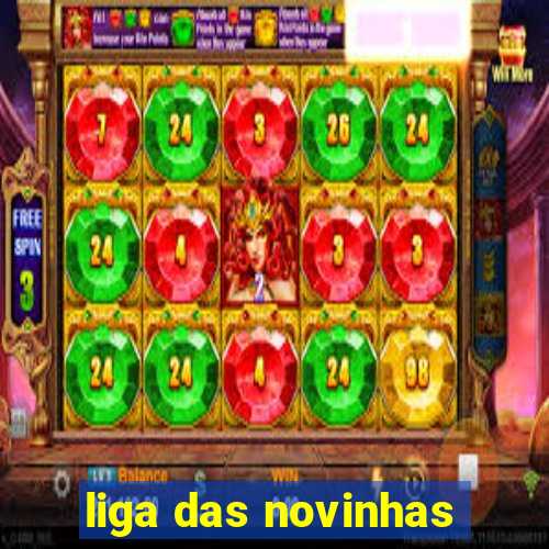 liga das novinhas